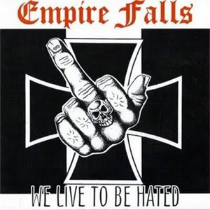 Empire Falls "We Live To Be Hated"